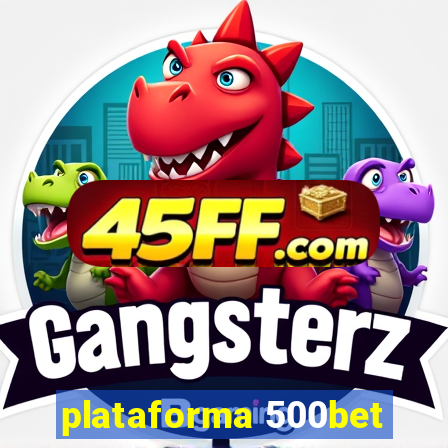 plataforma 500bet